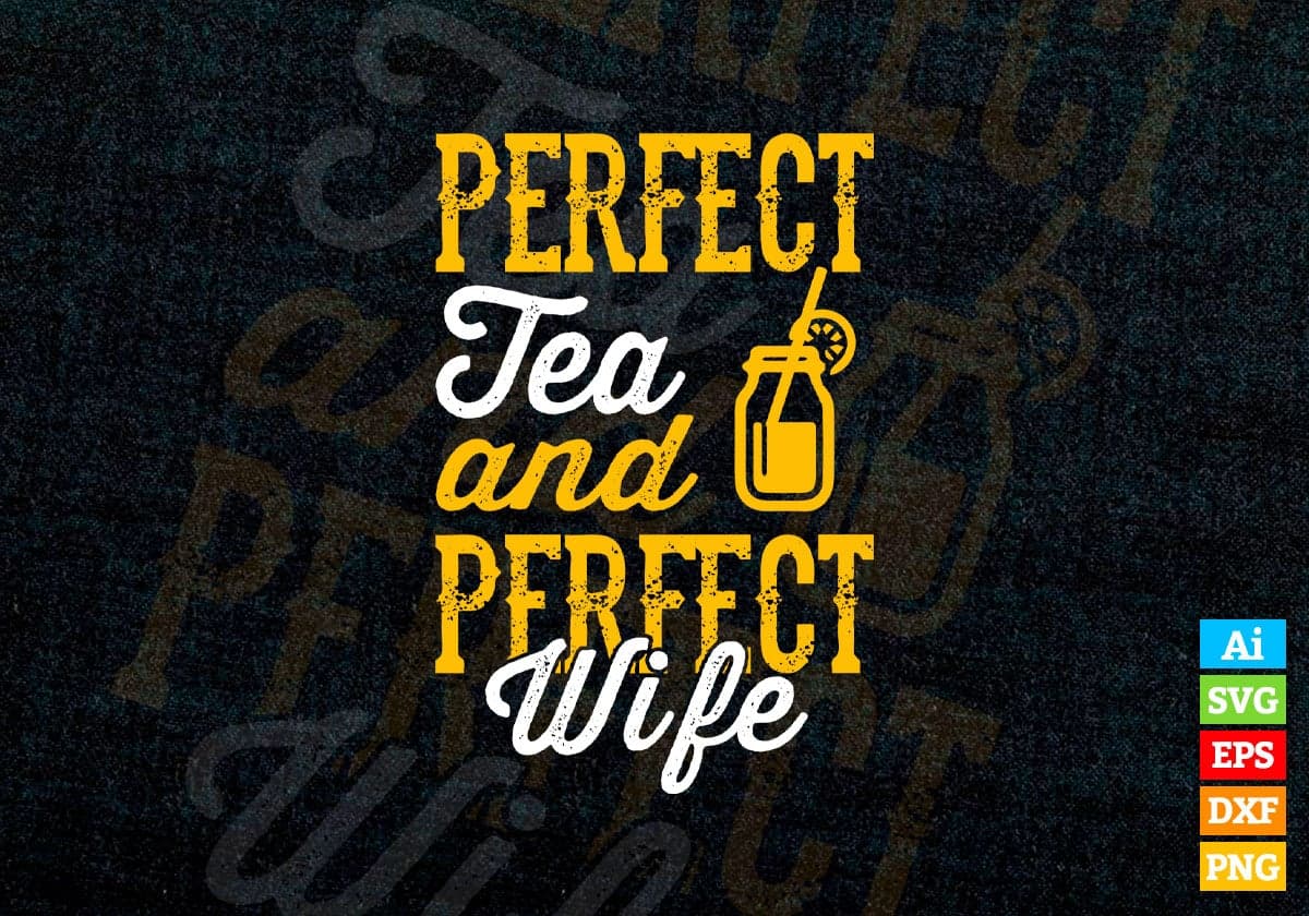 Perfect Tea and Perfect Wife Funny Quotes Vector T-shirt Design in Ai Svg Png Files