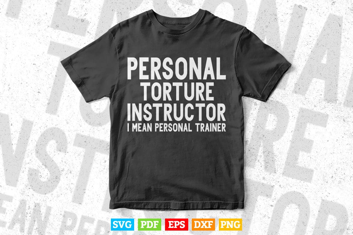 Personal Torture Instructor I Mean Personal Trainer Funny Svg Png Cut Files.