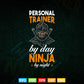 Personal Trainer By Day Ninja By Night Best Trainer Svg Digital Files.