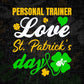 Personal Trainer Love St. Patrick's Day Editable Vector T-shirt Designs Png Svg Files
