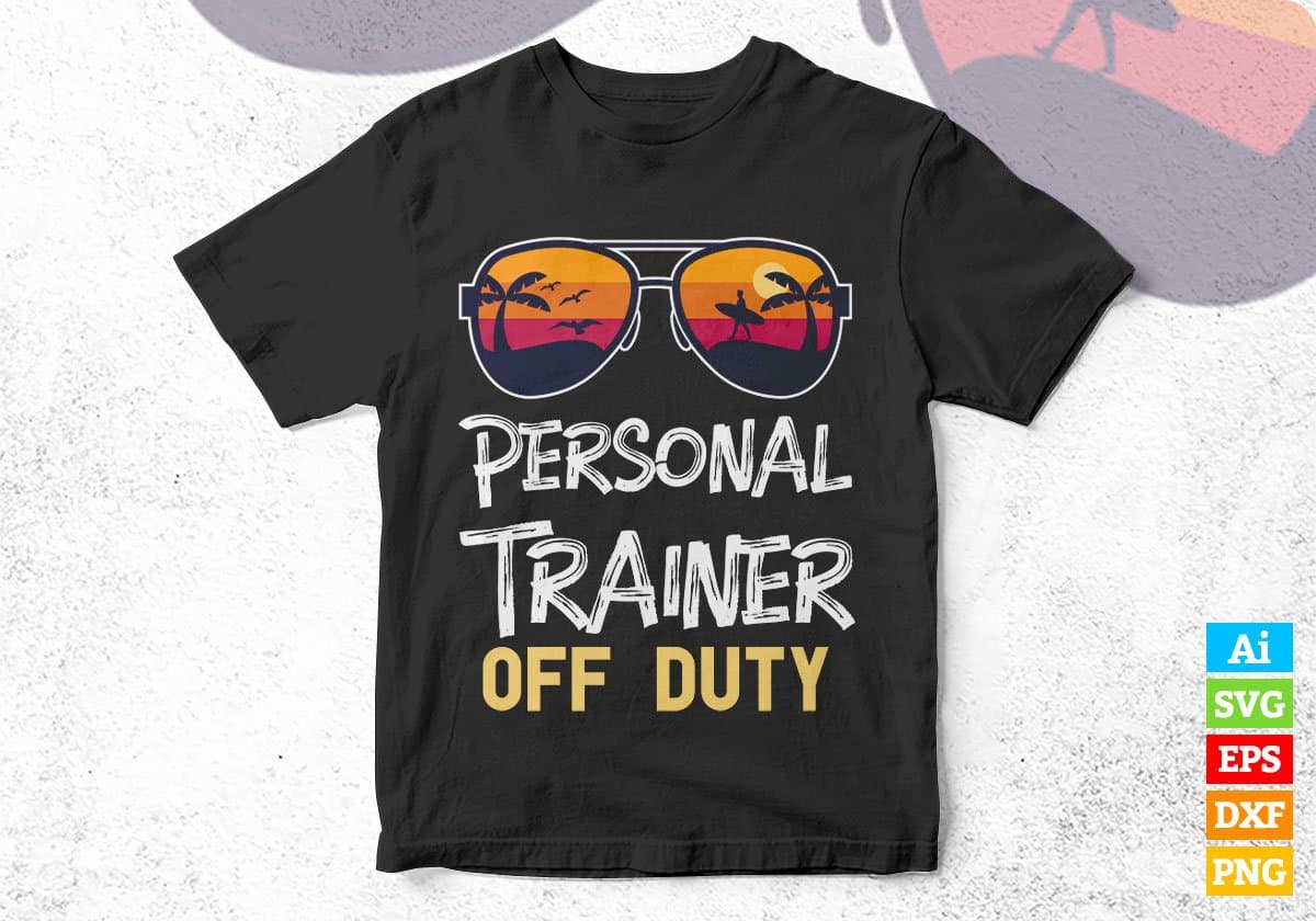 Personal Trainer Off Duty With Sunglass Funny Summer Gift Editable Vector T-shirt Designs Png Svg Files