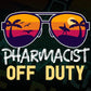 Pharmacist Off Duty With Sunglass Funny Summer Gift Editable Vector T-shirt Designs Png Svg Files
