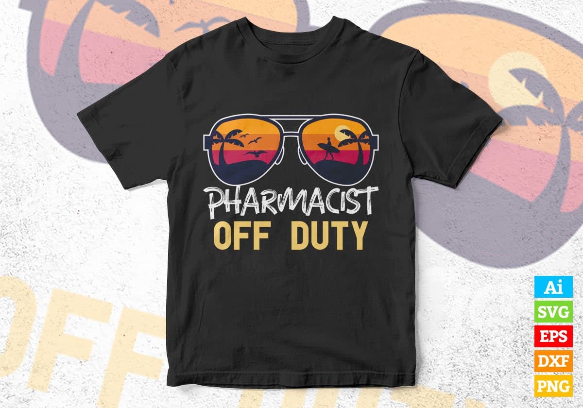 Pharmacist Off Duty With Sunglass Funny Summer Gift Editable Vector T-shirt Designs Png Svg Files