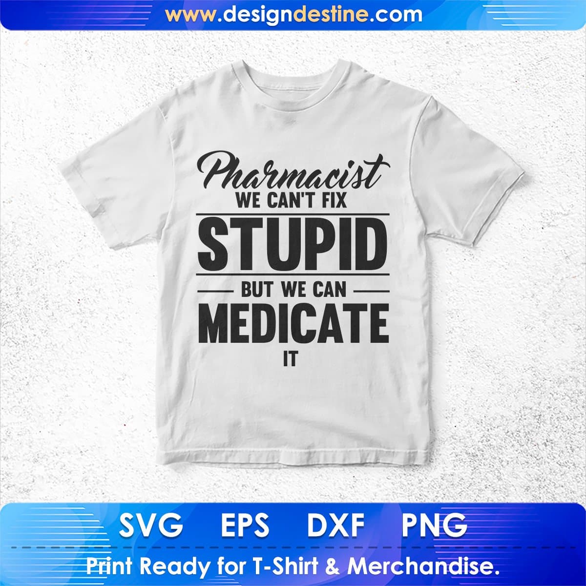 Pharmacist We Can't Fix Stupid But We Can Medicate It T shirt Design In Svg Png Printable Files