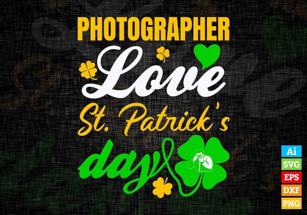 Photographer Love St. Patrick's Day Editable Vector T-shirt Designs Png Svg Files