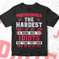 Photographer The Hardest Part Of My Job Is Being Nice To Idiots Editable Vector T shirt Design In Svg Printable Files