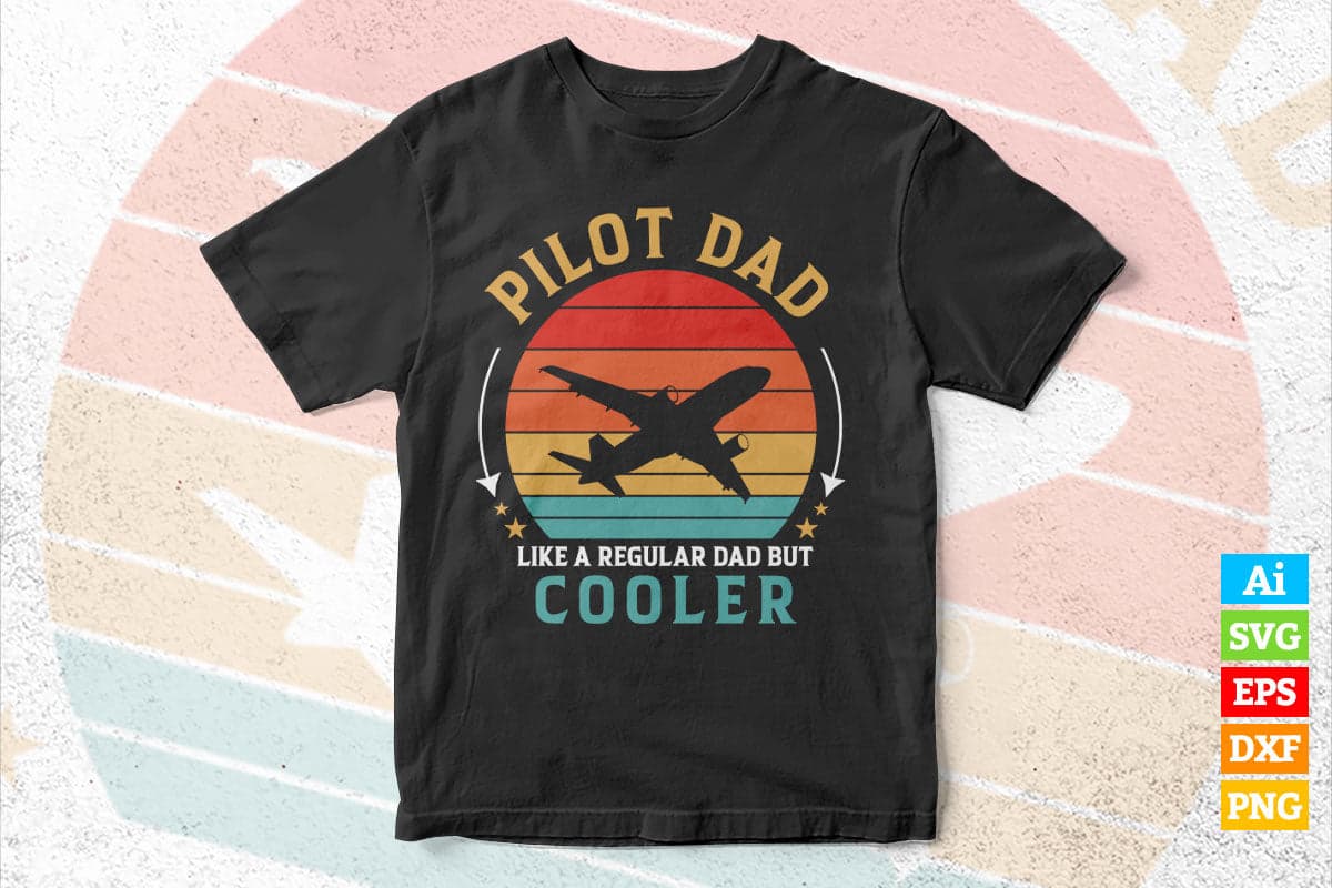 Pilot Dad Like a Regular Dad Vintage Father’s Day Gift Vector T shirt Design in Ai Png Svg Files
