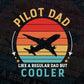 Pilot Dad Like a Regular Dad Vintage Father’s Day Gift Vector T shirt Design in Ai Png Svg Files