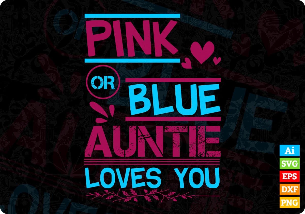 Pink Or Blue Auntie Loves You Aunt Editable T shirt Design Svg Cutting Printable Files