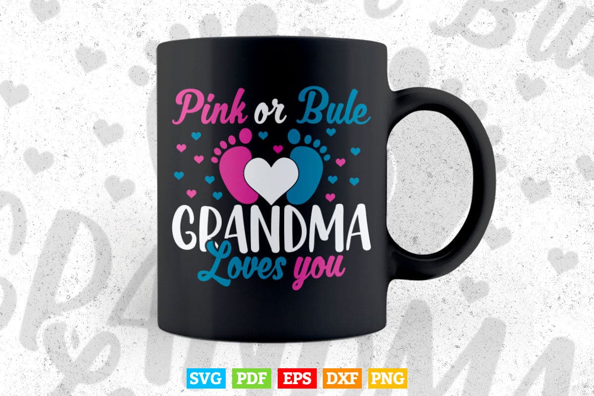 Pink Or Blue Grandma Loves You Gender Baby Reveal Party Mother's Day Svg Png Cut Files.