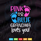 Pink Or Blue Grandma Loves You Gender Reveal Baby Svg Png Cut Files.