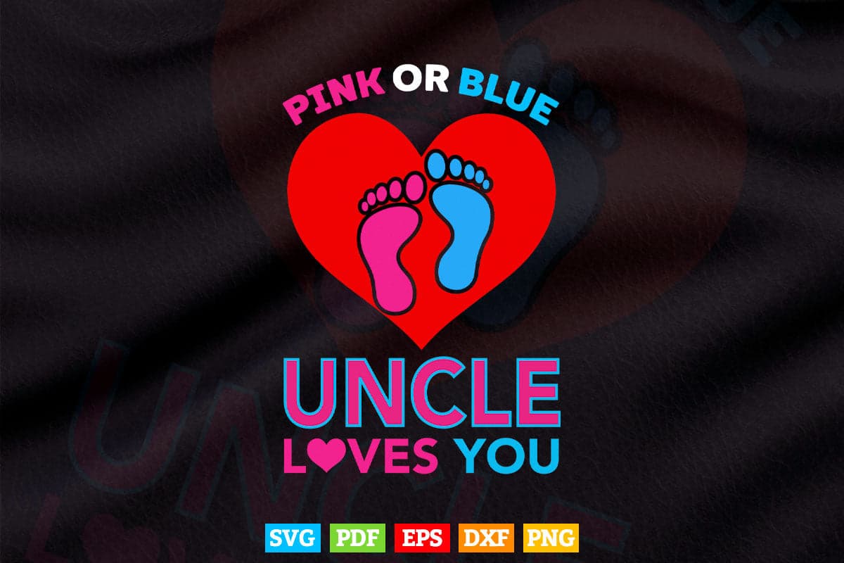 Pink Or Blue Uncle Loves You Cute Gender Reveal Baby Svg Png Cut Files.