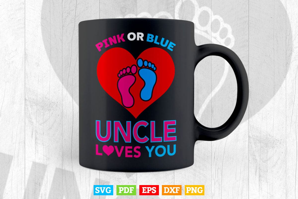 Pink Or Blue Uncle Loves You Cute Gender Reveal Baby Svg Png Cut Files.