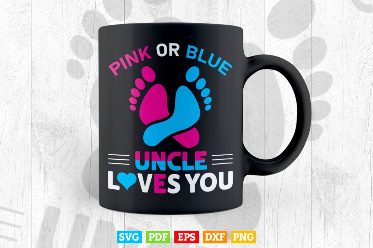 Pink Or Blue Uncle Loves You Funny Gender Reveal Svg Png Cut Files.