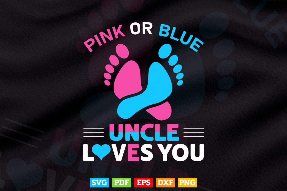 Pink Or Blue Uncle Loves You Funny Gender Reveal Svg Png Cut Files.