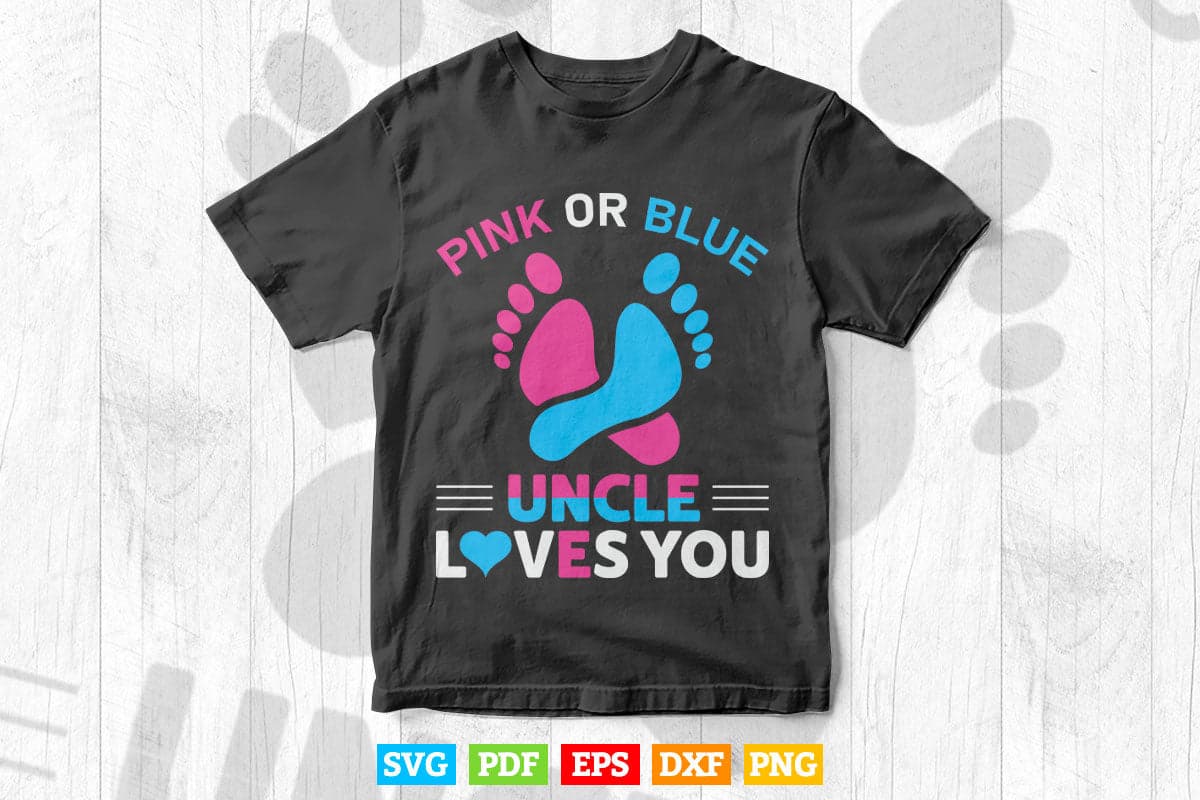 Pink Or Blue Uncle Loves You Funny Gender Reveal Svg Png Cut Files.