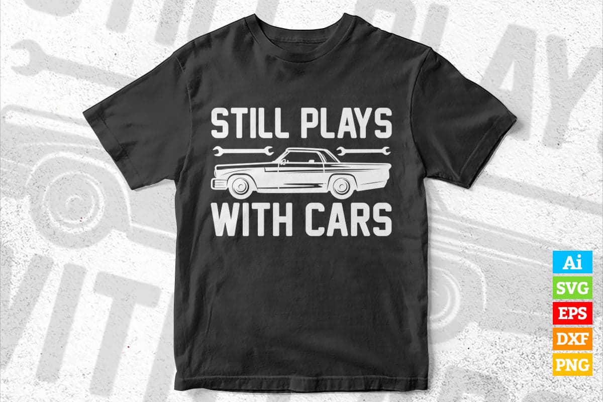 Plays with Cars & Still Plays with Cars Matching Editable Vector T-shirt Design in Ai Svg Png Files