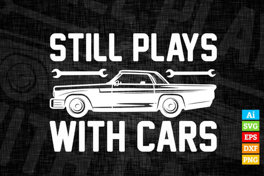 Plays with Cars & Still Plays with Cars Matching Editable Vector T-shirt Design in Ai Svg Png Files