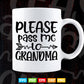 Please Pass Me to Grandma My Grandmother Loves Me Svg Png Cut Files.