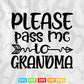 Please Pass Me to Grandma My Grandmother Loves Me Svg Png Cut Files.