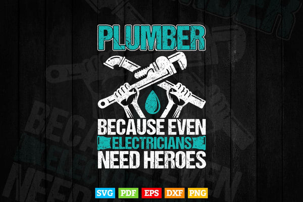 products/plumber-because-even-electricians-need-heroes-funny-svg-png-cut-files-740.jpg