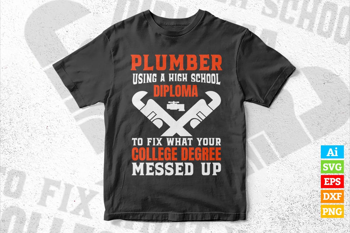 Plumber Funny College Plumbing Joke Vector T shirt Design in Ai Png Svg Files.