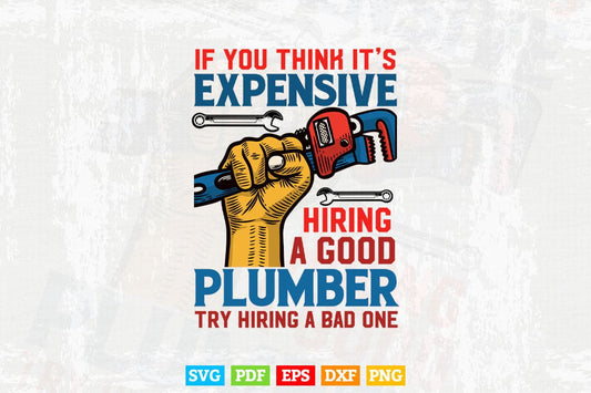 Plumber Funny Gift Think It's Expensive Hiring a Plumber Svg Png Cut Files.