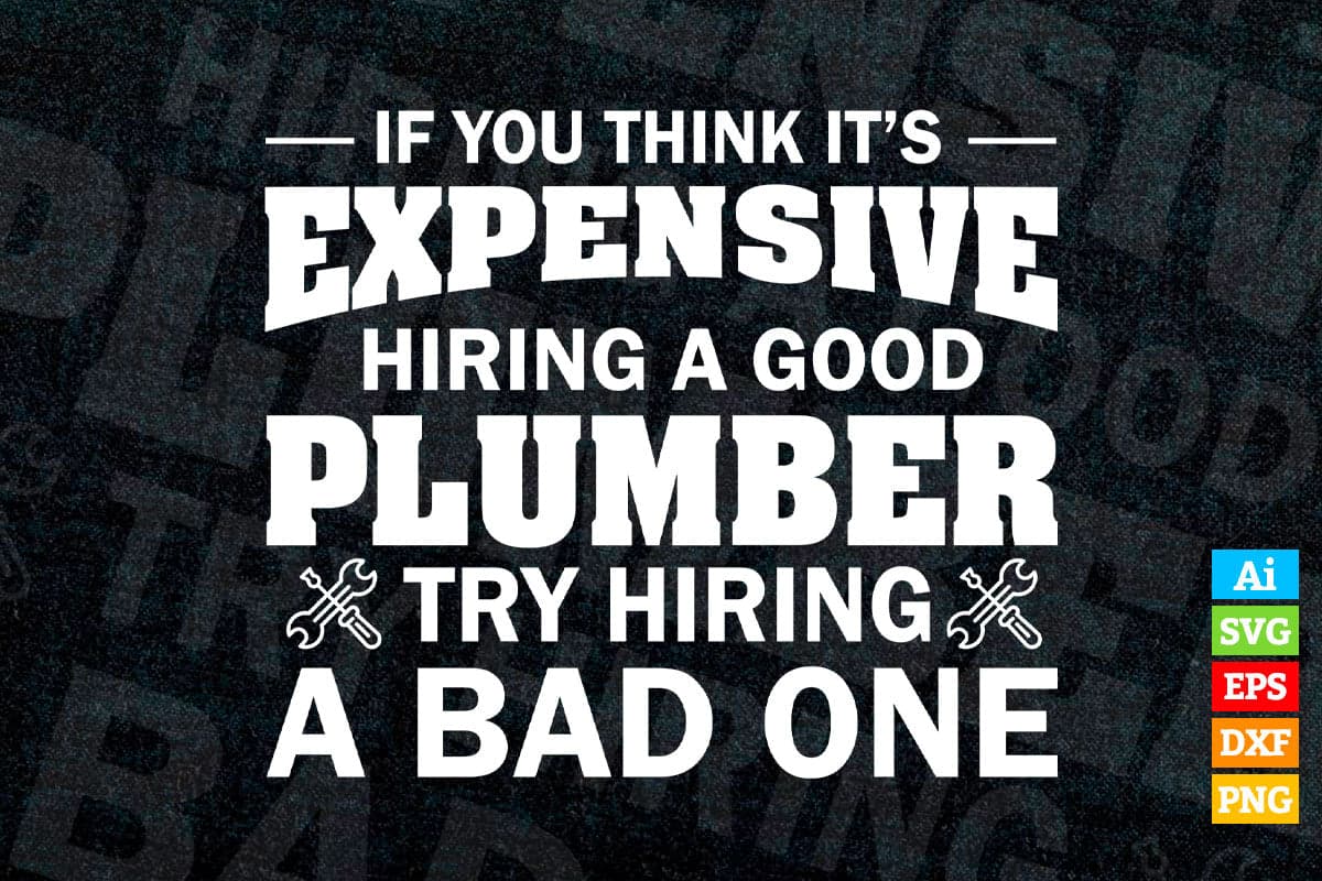 Plumber Funny Gift Think It's Expensive Hiring a Plumbing Vector T shirt Design in Ai Png Svg Files.