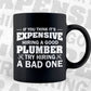 Plumber Funny Gift Think It's Expensive Hiring a Plumbing Vector T shirt Design in Ai Png Svg Files.