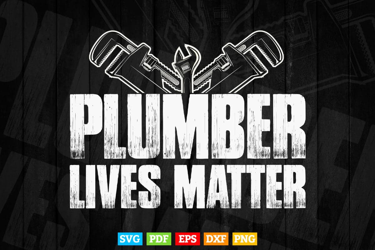 Plumber Lives Matter Svg Png Cut Files.