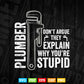 Plumbers Don't Argue Stupid Funny Plumber Plumbing Humor Svg Png Cut Files.