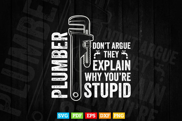 products/plumbers-dont-argue-stupid-funny-plumber-plumbing-humor-svg-png-cut-files-589.jpg