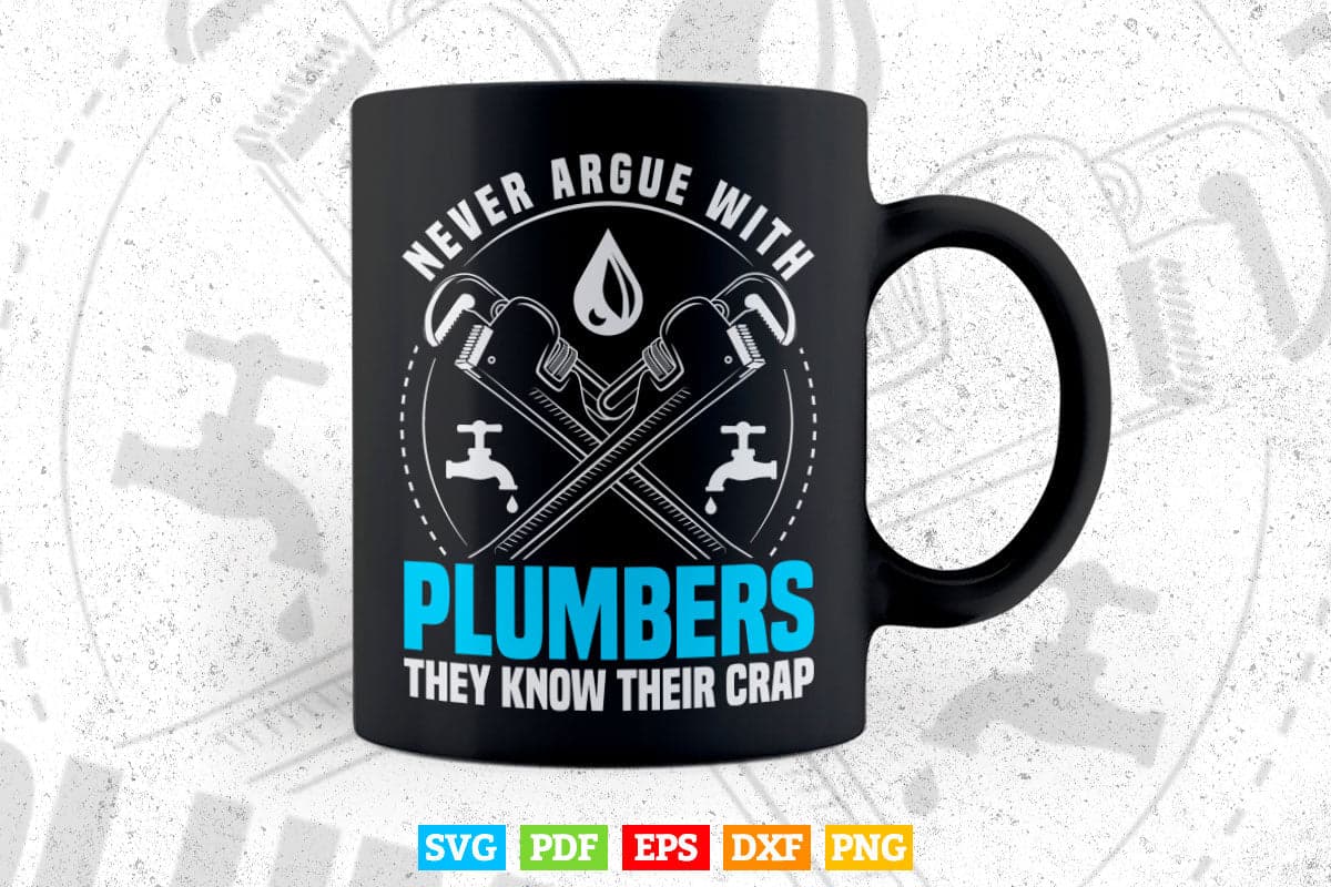 Plumbers They know There Crap Plumbing Svg Png Cut Files.