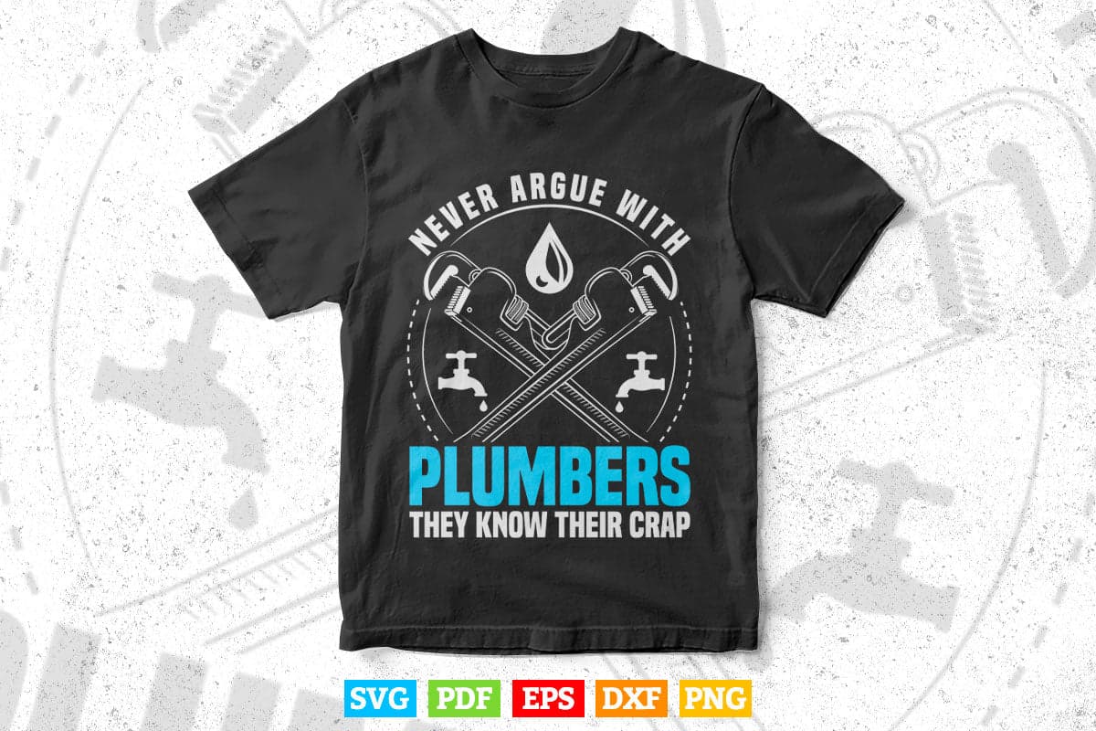 Plumbers They know There Crap Plumbing Svg Png Cut Files.