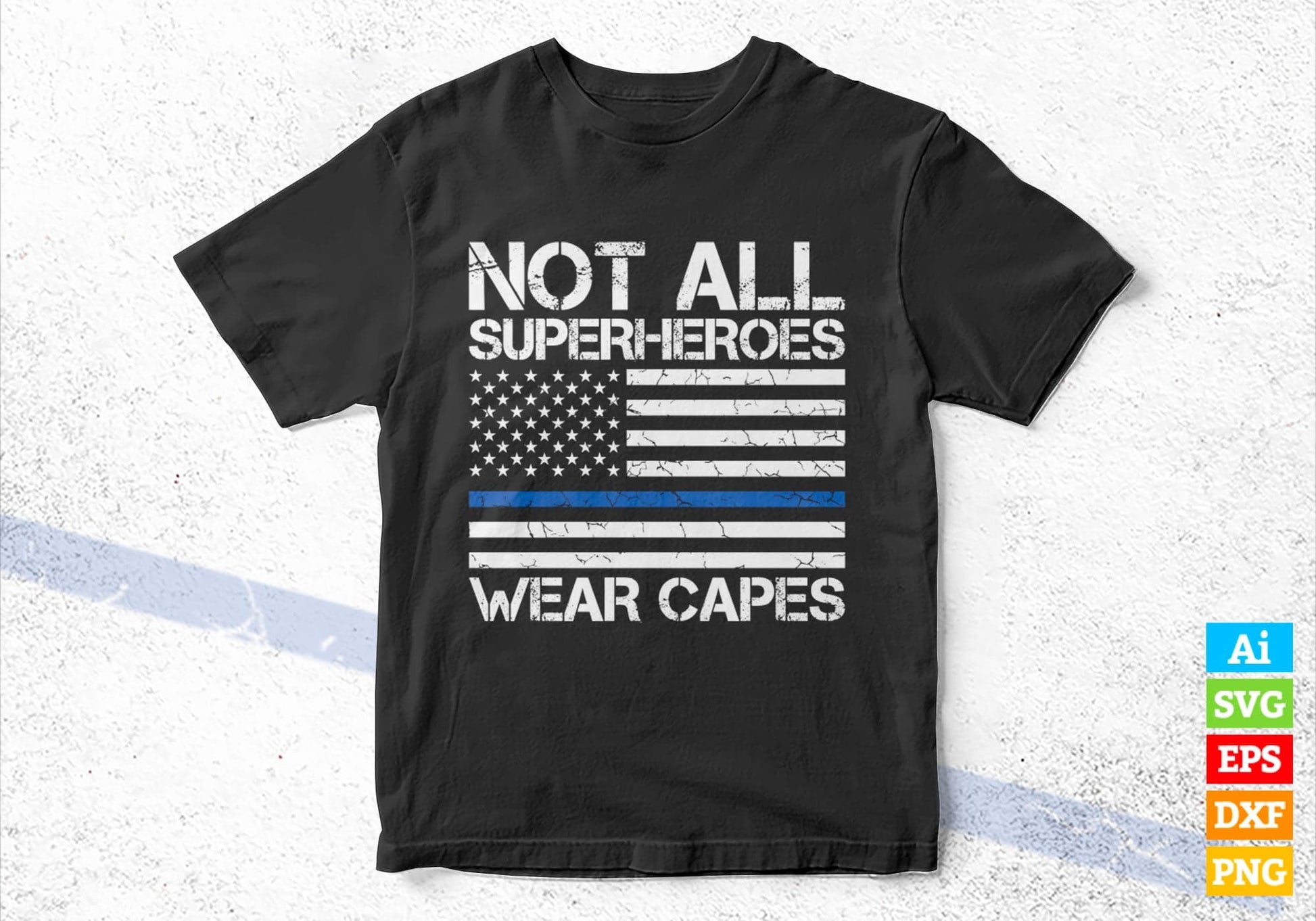Police Hero, Not All Superheroes Wear Capes Thin Blue Line USA Flag Editable Vector T shirt Design in Ai Png Svg Files.