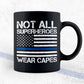 Police Hero, Not All Superheroes Wear Capes Thin Blue Line USA Flag Editable Vector T shirt Design in Ai Png Svg Files.
