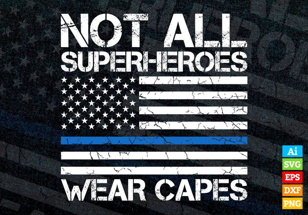 products/police-hero-not-all-superheroes-wear-capes-thin-blue-line-usa-flag-editable-vector-t-836.jpg