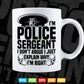 Police Sergeant I Don't Argue I'm Right Svg Digital Files.