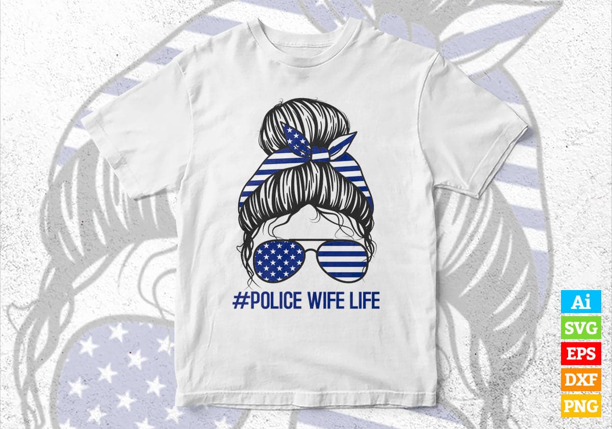 Police Wife Life Messy Bun Thin Blue Line Back The Blue Editable Vector T shirt Design in Ai Png Svg Files.