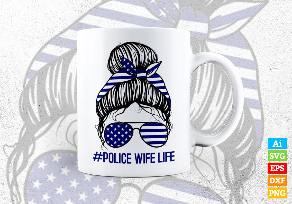 Police Wife Life Messy Bun Thin Blue Line Back The Blue Editable Vector T shirt Design in Ai Png Svg Files.