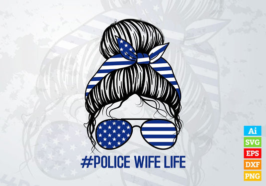 Police Wife Life Messy Bun Thin Blue Line Back The Blue Editable Vector T shirt Design in Ai Png Svg Files.