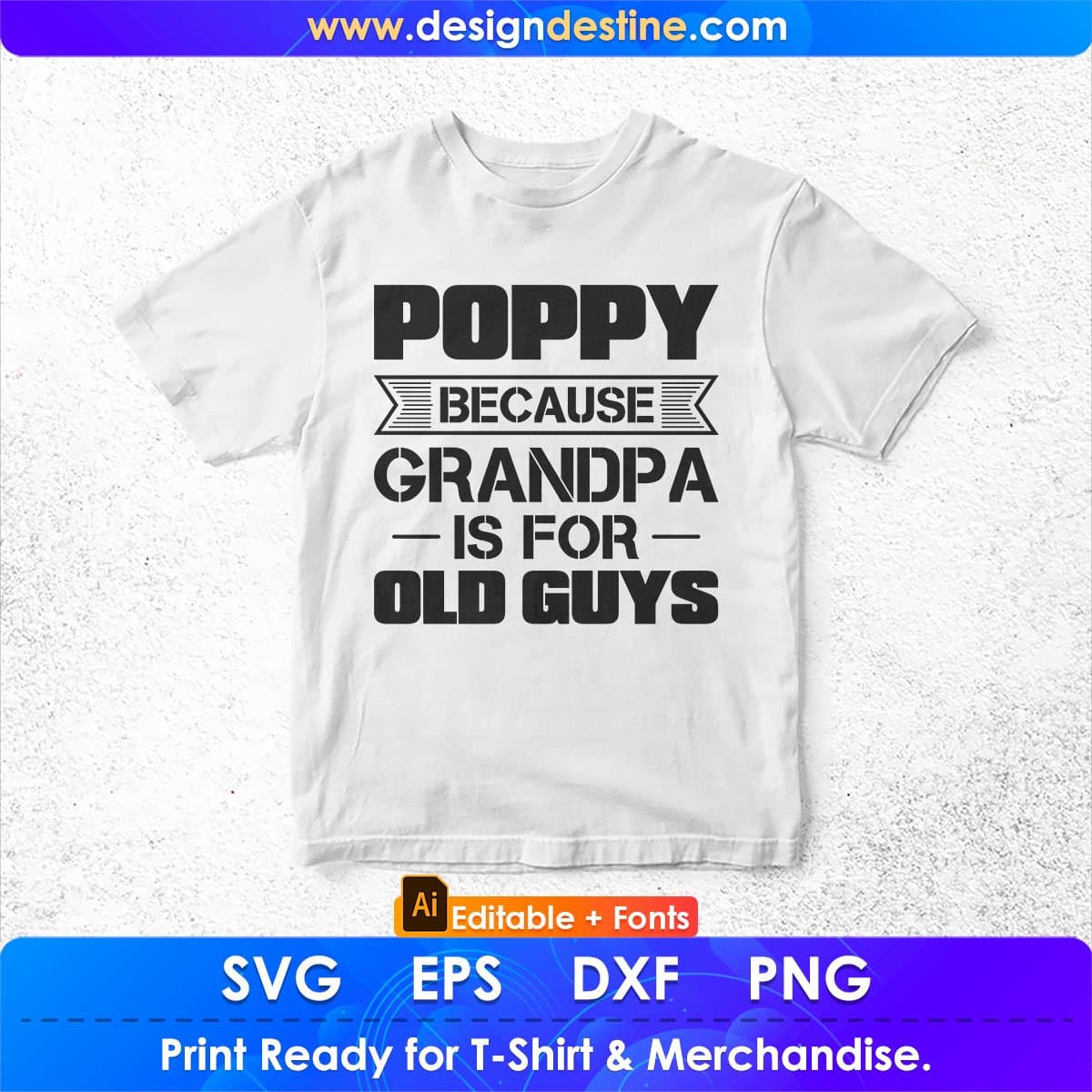 Poppy Because Grandpa Is For Old Guys Editable T shirt Design In Ai Png Svg Cutting Printable Files