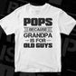 Pops Because Grandpa Is For Old Guys Editable T shirt Design In Ai Png Svg Cutting Printable Files