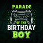 Prade Of The Birthday Boy With Video Gamer Editable Vector T-shirt Design in Ai Svg Files