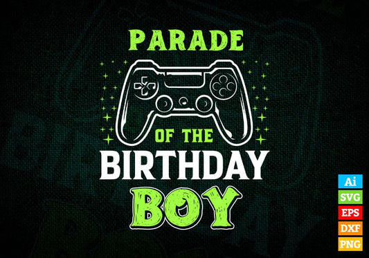 Prade Of The Birthday Boy With Video Gamer Editable Vector T-shirt Design in Ai Svg Files