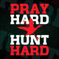Pray Hard Hunt Hard Hunting Vector T shirt Design In Svg Png Printable Files