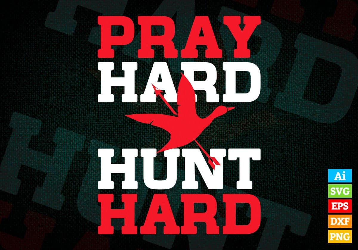 Pray Hard Hunt Hard Hunting Vector T shirt Design In Svg Png Printable Files