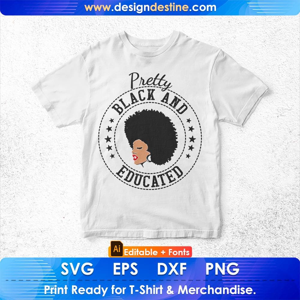 Pretty Black And Educated Afro Editable T shirt Design In Svg Print Files