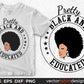 Pretty Black And Educated Afro Editable T shirt Design In Svg Print Files