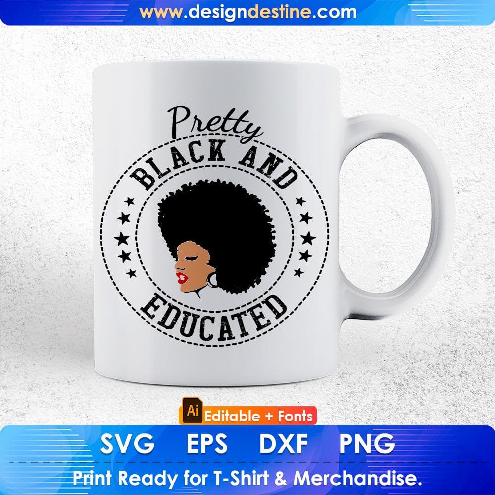 Pretty Black And Educated Afro Editable T shirt Design In Svg Print Files